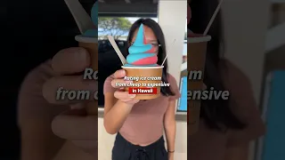 Rating ice cream from cheap to expensive in Hawaii