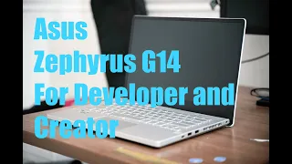 Zephyrus G14 from a Developer and Video Creator's Perspective!