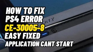 How To Fix PS4 Error Code CE-30005-8 (Application Can’t Start ) Easy Way To Fix