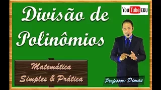 DIVISÃO DE POLINÔMIOS(Professor Dimas)