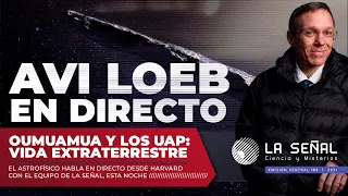 🔴 La Señal 194 | AVI LOEB EN DIRECTO: OUMUAMUA, OVNIS Y VIDA EXTRATERRESTRE ¡Exclusivo!