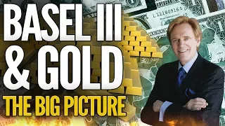 Basel III & Gold: The Big Picture - Mike Maloney