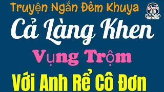 Full Truyện Ngắn Đêm Khuya Hay - Lấy Vợ Đổi Đời - Truyện Tâm Lý Xã Hội Hay Nhất 2024