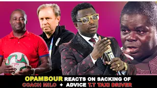 0PAMBOUR REACTS ON SACKING OF COACH MILO, GFA + ADVICE T.T TAXI DRIVER