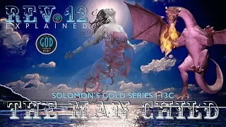 Revelation 12: Who Is The Man Child? Solomon's Gold Series 13C