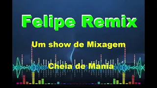 Cheia de Mania Felipe remix