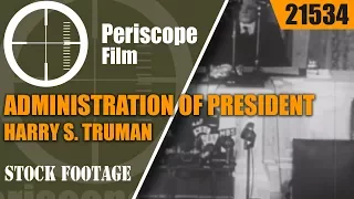 ADMINISTRATION OF PRESIDENT HARRY S. TRUMAN   33rd PRESIDENT OF THE UNITED STATES   21534