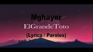 ElGrandeToto - Mghayer (Lyrics / Paroles)