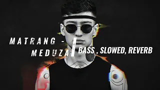 MATRANG-MEDUZA (BASS, SLOWED, REVERB) #matrang #meduza  #carmusic #music #bass