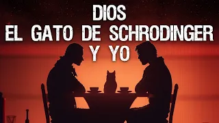 Dios, el gato de Schrödinger y yo - Creepypasta
