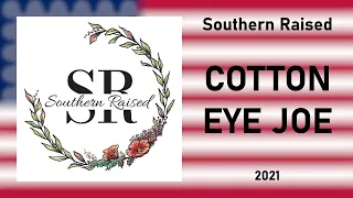 Southern Raised - "Cotton Eye Joe" [2021]