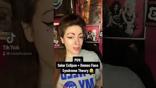 Solar Eclipse and Demon Face Syndrome