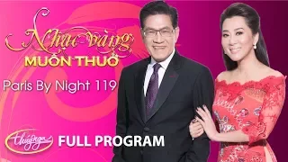 Paris By Night 119 - Nhạc Vàng Muôn Thuở (Full Program)