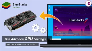 How to use GPU settings to increase gaming performance on BlueStacks 5, Fix Lag & Speed Up Emulator