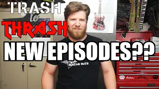 WHY haven't there been any new episodes of Trash to Thrash?