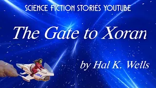 The Gate to Xoran by Hal K. Wells | Audiobooks Youtube Free | Science Fiction Stories Youtube