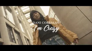 Dani Corbalan - I'm Crazy (Official Music Video)