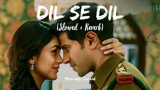 Dil Se Dil - [Slowed + Reverb] | Sita Ramam | Musically Crushed