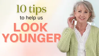 10 Tips to Help you Look Younger