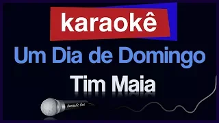 Karaokê - Um Dia de Domingo - Tim Maia 🎤