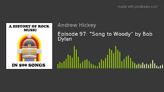 Episode 97: "Song to Woody" by Bob Dylan