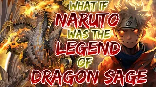 What If Naruto Was The Legend Of Dragon Sage