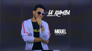 La Rumba- Miguel Arguello. (Official Audio) 2017