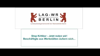 Stop Kritiker - Jetzt reden wir! Beschäftigte aus Werkstätten äußern sich...