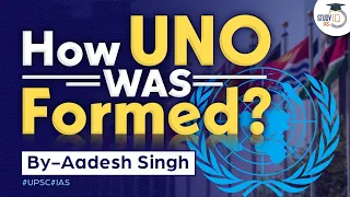 Evolution of UNO | UNO Formation Day | World History | UPSC General Studies