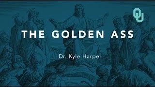 The Golden Ass, Origins of Christianity, Dr. Kyle Harper