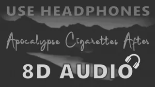 Cigarettes After - Apocalypse 8D + Live Audio Effect [Use Headphones]