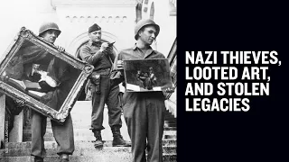 Nazi Thieves, Looted Art, and Stolen Legacies