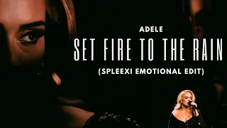 Adele - Set Fire To The Rain (Spleexi Emotional Edit)