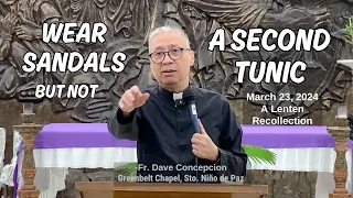 WEAR SANDALS BUT NOT A SECOND TUNIC - A Lenten Recollection on Mar. 23, 2024 at Layforce Chapel