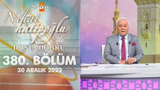 Nihat Hatipoğlu İle Dosta Doğru 380. Bölüm | 30 Aralık 2022