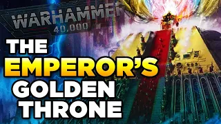 40K EXPLAINED - THE EMPEROR'S GOLDEN THRONE | Warhammer 40,000 Lore/History