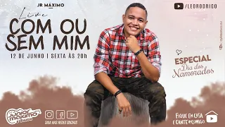 Live Com ou Sem Mim | Especial Dia dos Namorados com Jr Máximo #comigo