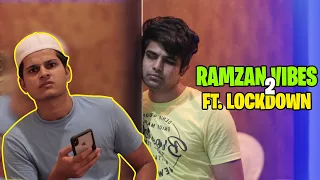 Ramzan Vibes-2 Ft. Lockdown | Comedy Video | Azhar N Ali