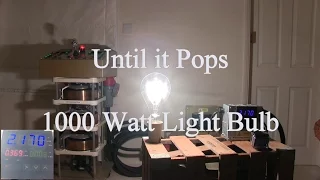 Until it Pops - 1000 Watt Light Bulb