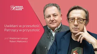 „Uwikłani w przeszłość. Patrzący w przyszłość” prof. Waldemar Łazuga i Robert Makłowicz