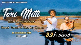 Teri Mitti || Flute & Violin Cover By Deepak Baruah & Dipankar Barman || Kesari