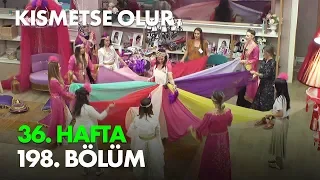 Kısmetse Olur 36. Hafta 198. Bölüm - Full Bölüm