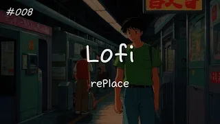 lofi hip hop / chill - “rePlace”  | study rest relax