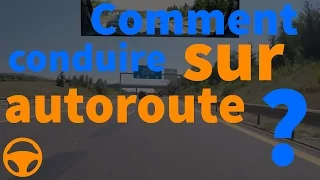 Comment conduire sur Autoroute ?