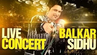 Balkar Sidhu | Live Concert | Full HD Brand New Latest Punjabi Songs