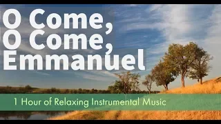 O Come, O Come, Emmanuel l 1 Hour of  Relaxing Christian Music