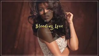 MD Dj - Bleeding Love (Cover + Lyrics)