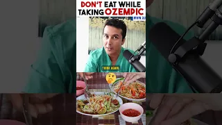 DON'T EAT while taking OZEMPIC!