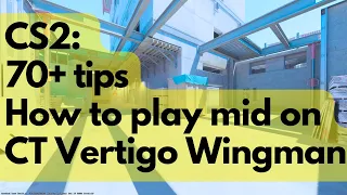 CS2 Wingman: CT-Side Mid on Vertigo 70+ tips & tricks to win more games