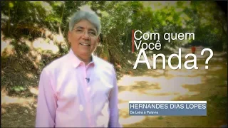 Com quem você anda? / Hernandes Dias Lopes / Da Letra a Palavra 149